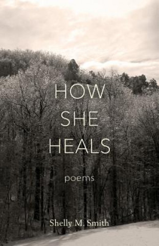 Książka How She Heals Shelly M Smith