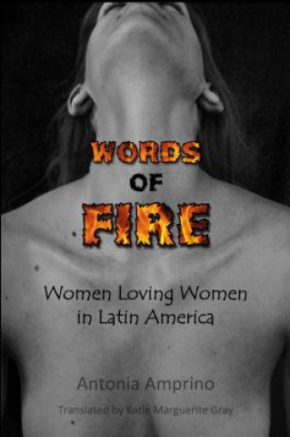 Kniha Words of Fire!: Women Loving Women in Latin America Antonia Amprino