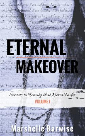 Carte Eternal Makeover: Secrets to Beauty that Never Fades Marshelle Barwise
