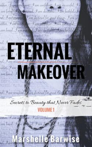 Książka Eternal Makeover: Secrets to Beauty that Never Fades Marshelle Barwise