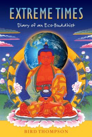 Buch Extreme Times: Diary of an Eco-Buddhist Bird Thompson