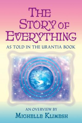 Kniha The Story of Everything: As told in The Urantia Book Michelle Klimesh