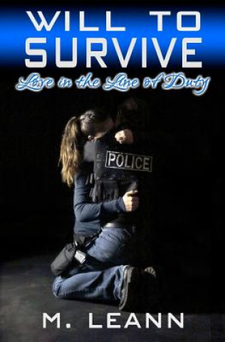 Buch Will to Survive: Love in the Line of Duty M Leann