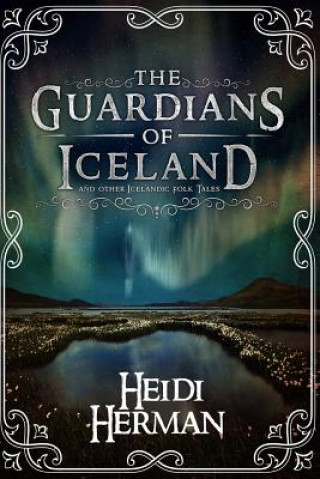 Книга The Guardians of Iceland and Other Icelandic Folk Tales Heidi Herman
