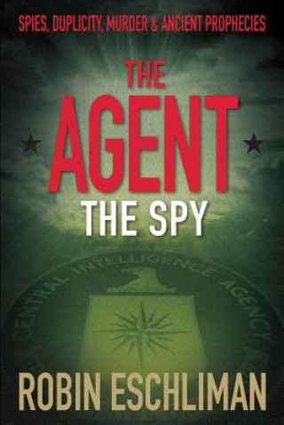 Kniha The Agent: The Spy Robin Eschliman