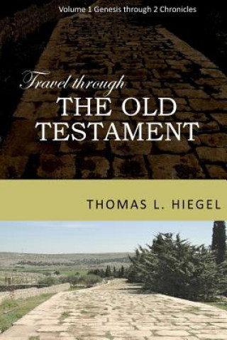 Kniha Travel Through the Old Testament Thomas L Hiegel