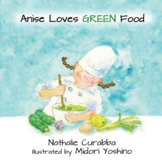 Könyv Anise Loves GREEN Food Nathalie M Curabba