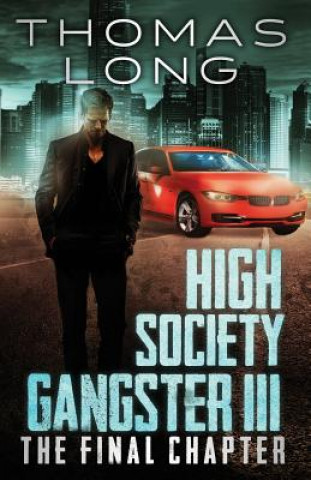 Book High Society Gangster III: The Final Chapter Thomas Long