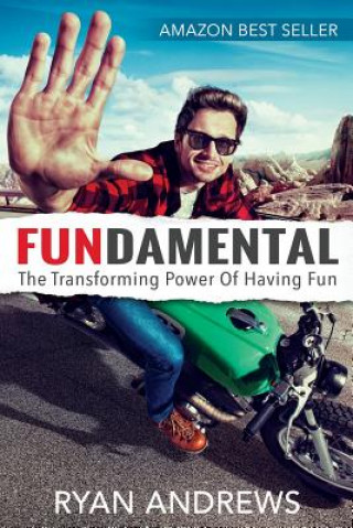 Kniha Fundamental: The Transforming Power of Having Fun Ryan Andrews