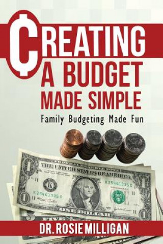 Carte Creating a Budget Made Simple: Family Budgeting Made Fun: Financial Empowerment Is a Family Affair Phd Rosie Milligan