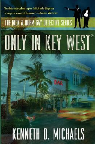 Carte Only in Key West: The Nick & Norm Gay Detective Series Kenneth D Michaels