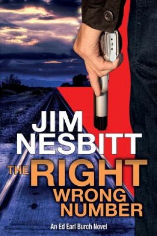 Knjiga The Right Wrong Number: An Ed Earl Burch Novel Jim Nesbitt