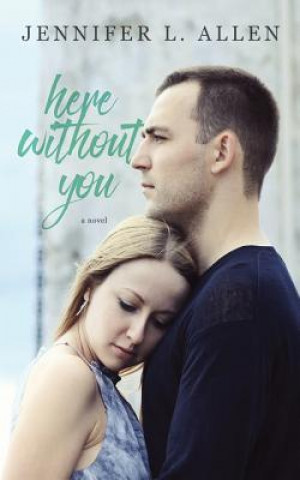 Knjiga Here Without You Jennifer L Allen