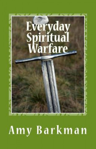 Carte Everyday Spiritual Warfare Amy Barkman