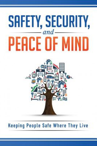 Buch Safety, Security, and Peace of Mind: Keeping People Safe Where They Live Salvatore DeRose Sr