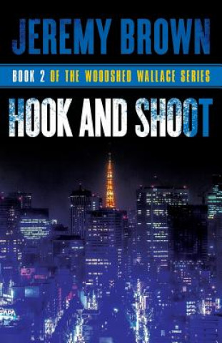 Könyv Hook and Shoot: Round 2 in the Woodshed Wallace Series Jeremy Brown
