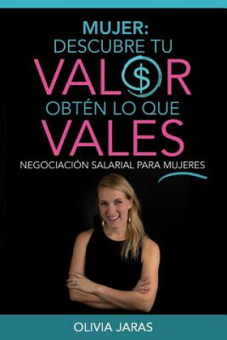Carte Mujer: Descubre tu valor, obten lo que vales Olivia Jaras
