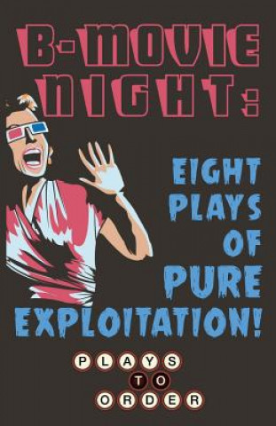 Książka B-Movie Night: Eight Plays of Pure Exploitation Sean Abley