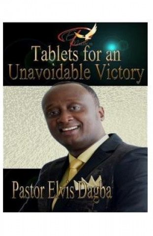 Knjiga Tablets for an Unavoidable Victory Elvis Dagba