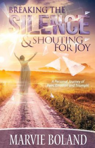 Kniha Breaking The Silence & Shouting for Joy Marvie Boland