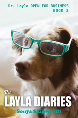 Kniha The Layla Diaries: Dr. Layla OPEN FOR BUSINESS Sonya Bartlett Skipworth