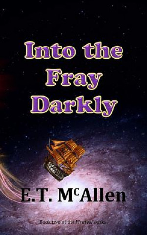 Kniha Pirates!: Into the Fray Darkly E T McAllen