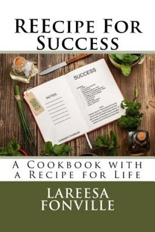 Könyv REEcipe For Success: A Cookbook with a Recipe for Life Lareesa Fonville