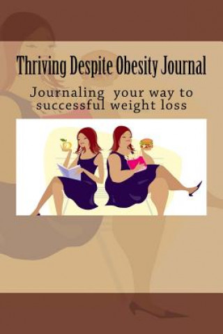 Carte Thriving Despite Obesity: Writing for successful weight loss Diane a Thompson MD