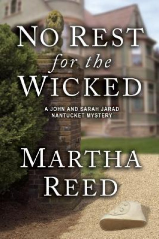 Kniha No Rest for the Wicked: A John and Sarah Jarad Nantucket Mystery (Book 3) Martha Reed