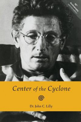 Kniha Center of the Cyclone: An Autobiography of Inner Space Dr John C Lilly
