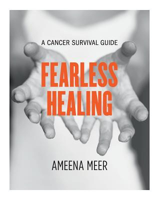 Könyv Fearless Healing: A Cancer Survival Guide Ameena Meer