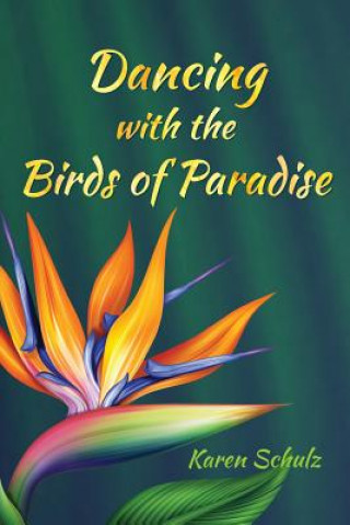 Книга Dancing with the Birds of Paradise Karen Schulz