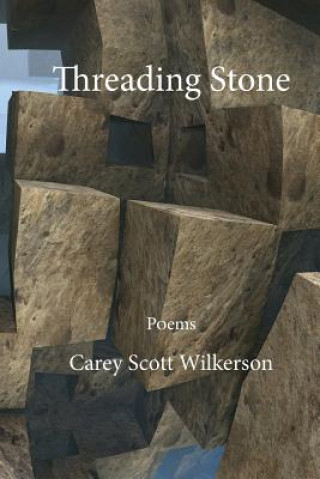 Könyv Threading Stone Carey Scott Wilkerson