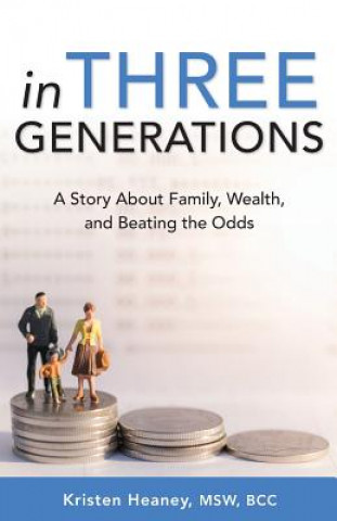 Carte In Three Generations: A Story About Family, Wealth, and Beating the Odds Kristen Heaney