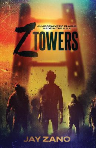 Carte Z Towers: An Apocalyptic Plague: MADE IN the U.S.A. Jay Zano