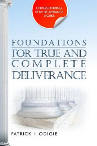 Libro Foundations for True and Complete Deliverance: Understanding How Deliverance Works Series Dr Patrick Ighodalo Odigie