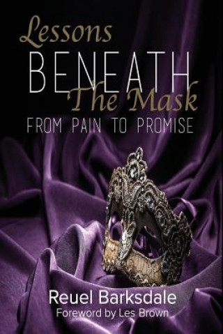 Kniha Lessons Beneath the Mask: From Pain to Promise Reuel I Barksdale