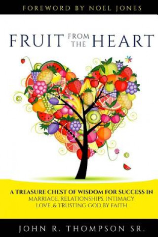 Carte Fruit from the Heart: Words for Every Season of Life John R Thompson Sr