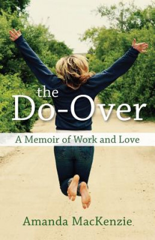 Carte The Do-Over: A Memoir of Work and Love Amanda MacKenzie