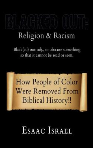 Kniha Blacked Out: Religion & Racism: How People of Color Were Removed From The Pages Of Biblical History Esaac Israel