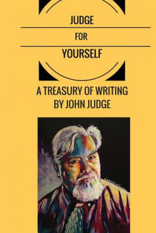 Kniha Judge for Yourself: A Treasury of Writing by John Judge John Patrick Judge