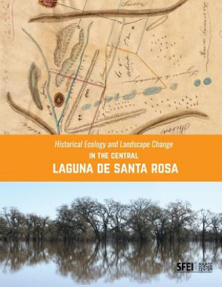 Книга Historical Ecology and Landscape Change in the Central Laguna de Santa Rosa Sean Baumgarten