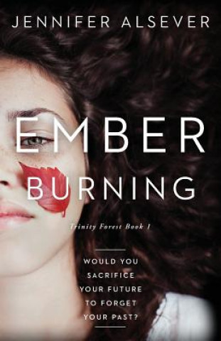 Carte Ember Burning: Book 1 Trinity Forest Jennifer N Alsever
