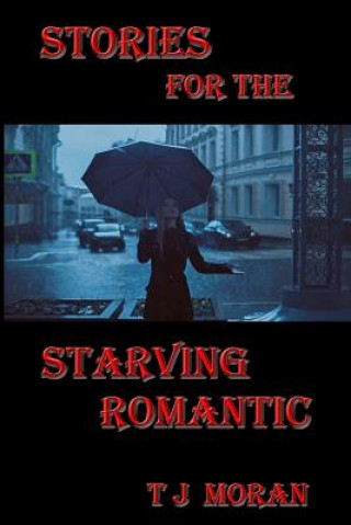 Kniha Stories for the Starving Romantic T J Moran