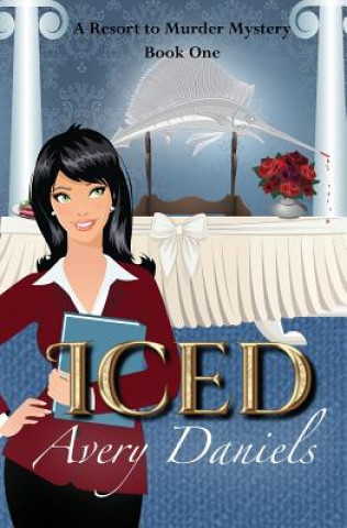 Book Iced: A Resort to Murder Mystery Avery Daniels