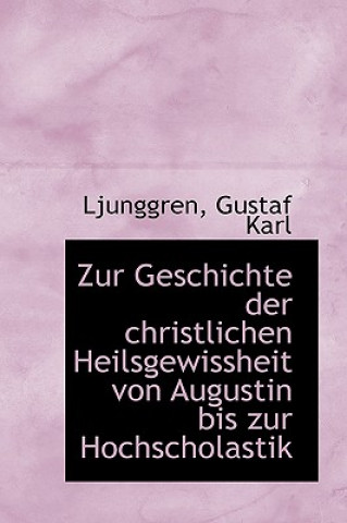 Kniha Zur Geschichte Der Christlichen Heilsgewissheit Von Augustin Bis Zur Hochscholastik Ljunggren Gustaf Karl