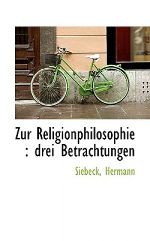 Kniha Zur Religionphilosophie: Drei Betrachtungen Siebeck Hermann