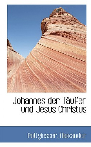 Buch Johannes Der Taufer Und Jesus Christus Pottgiesser Alexander