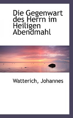 Carte Die Gegenwart Des Herrn Im Heiligen Abendmahl Watterich Johannes