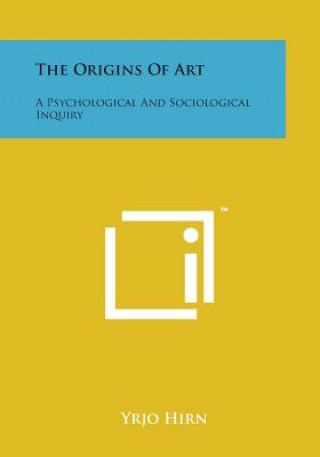 Książka The Origins of Art: A Psychological and Sociological Inquiry Yrjo Hirn